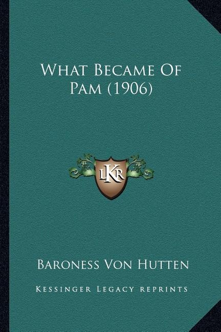 Front cover_What Became Of Pam (1906)