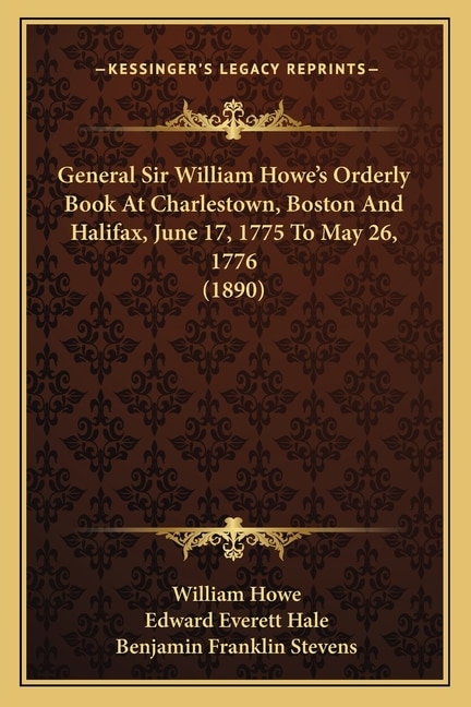 Front cover_General Sir William Howe's Orderly Book At Charlestown, Boston And Halifax, June 17, 1775 To May 26, 1776 (1890)