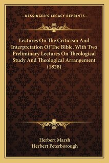 Front cover_Lectures On The Criticism And Interpretation Of The Bible, With Two Preliminary Lectures On Theological Study And Theological Arrangement (1828)