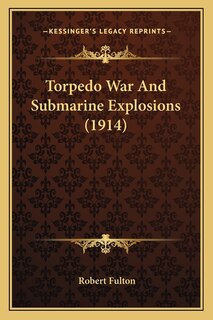 Front cover_Torpedo War And Submarine Explosions (1914)