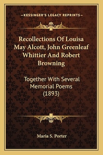 Couverture_Recollections Of Louisa May Alcott, John Greenleaf Whittier And Robert Browning