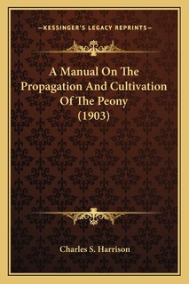 Couverture_A Manual On The Propagation And Cultivation Of The Peony (1903)