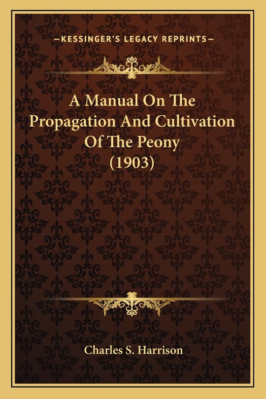 Couverture_A Manual On The Propagation And Cultivation Of The Peony (1903)
