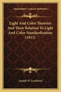 Front cover_Light And Color Theories And Their Relation To Light And Color Standardization (1915)