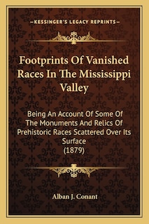 Front cover_Footprints Of Vanished Races In The Mississippi Valley