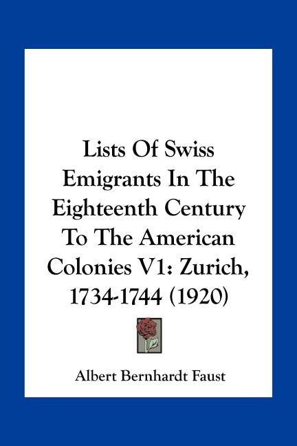 Front cover_Lists Of Swiss Emigrants In The Eighteenth Century To The American Colonies V1
