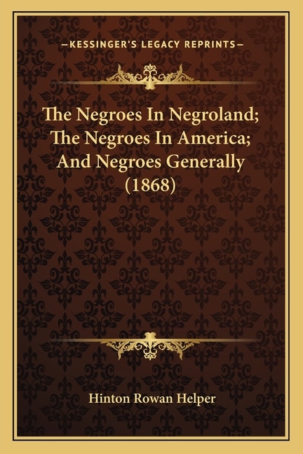 Front cover_The Negroes In Negroland; The Negroes In America; And Negroes Generally (1868)