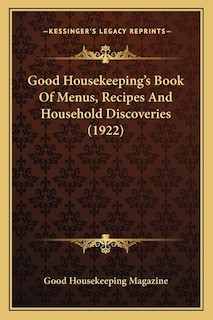 Front cover_Good Housekeeping's Book of Menus, Recipes and Household Disgood Housekeeping's Book of Menus, Recipes and Household Discoveries (1922) Coveries (1922)