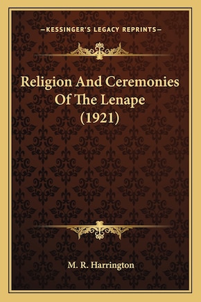 Religion and Ceremonies of the Lenape (1921)