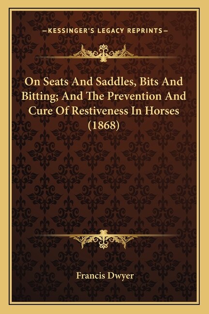 Couverture_On Seats And Saddles, Bits And Bitting; And The Prevention And Cure Of Restiveness In Horses (1868)