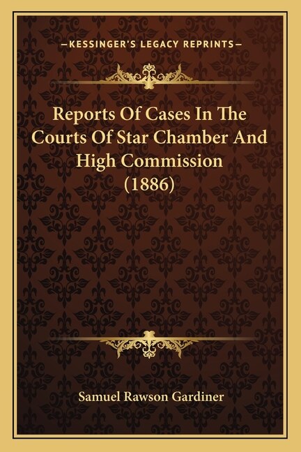 Front cover_Reports Of Cases In The Courts Of Star Chamber And High Commission (1886)