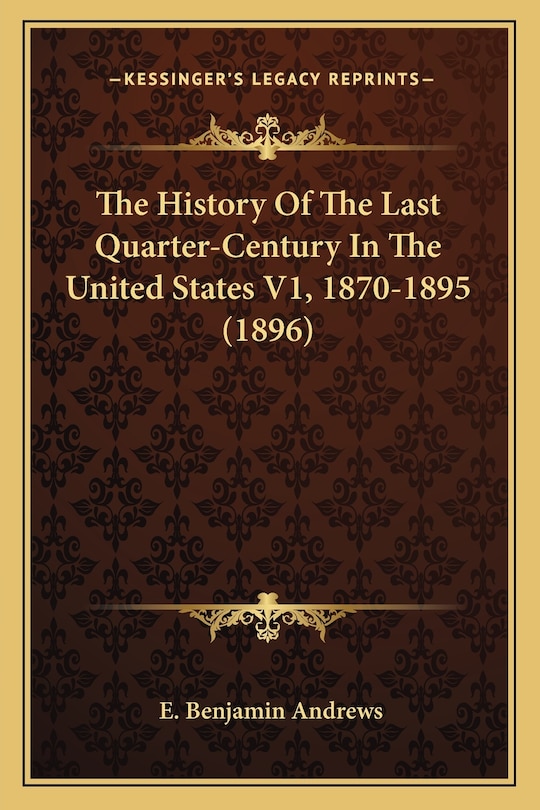 Couverture_The History Of The Last Quarter-Century In The United States V1, 1870-1895 (1896)