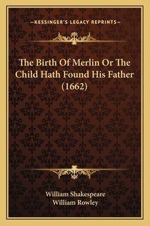 Front cover_The Birth Of Merlin Or The Child Hath Found His Father (1662)