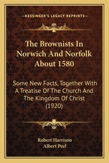 Couverture_The Brownists In Norwich And Norfolk About 1580