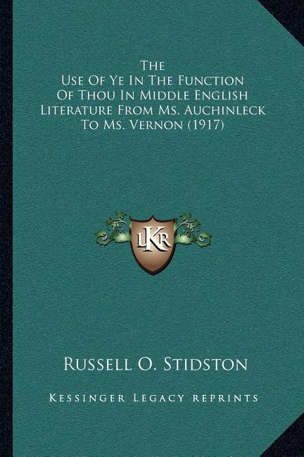Couverture_The Use Of Ye In The Function Of Thou In Middle English Literature From Ms. Auchinleck To Ms. Vernon (1917)