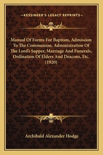 Couverture_Manual Of Forms For Baptism, Admission To The Communion, Administration Of The Lord's Supper, Marriage And Funerals, Ordination Of Elders And Deacons, Etc. (1920)