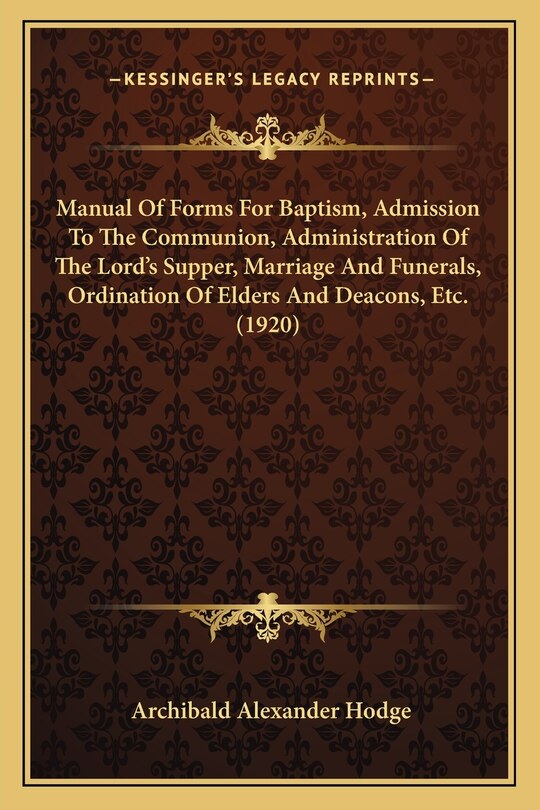 Couverture_Manual Of Forms For Baptism, Admission To The Communion, Administration Of The Lord's Supper, Marriage And Funerals, Ordination Of Elders And Deacons, Etc. (1920)