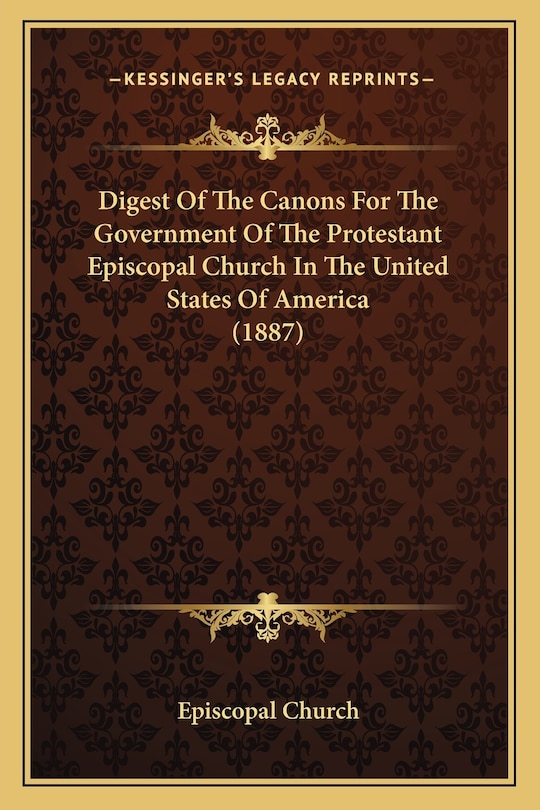 Front cover_Digest Of The Canons For The Government Of The Protestant Episcopal Church In The United States Of America (1887)