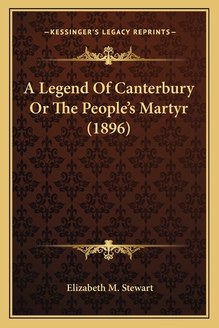 Front cover_A Legend Of Canterbury Or The People's Martyr (1896)