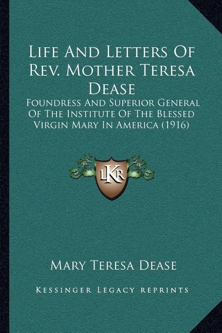 Front cover_Life And Letters Of Rev. Mother Teresa Dease