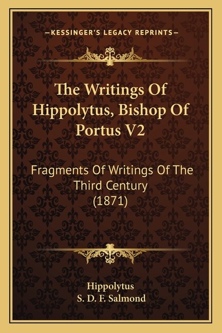 Front cover_The Writings Of Hippolytus, Bishop Of Portus V2
