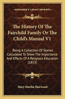 Couverture_The History Of The Fairchild Family Or The Child's Manual V1