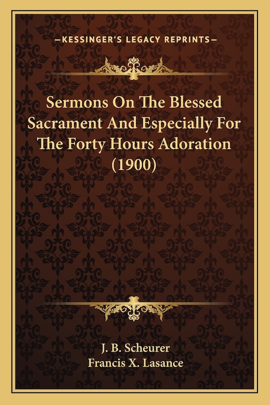 Front cover_Sermons On The Blessed Sacrament And Especially For The Forty Hours Adoration (1900)