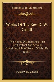Front cover_Works Of The Rev. D. W. Cahill