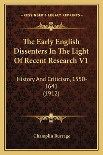 Couverture_The Early English Dissenters In The Light Of Recent Research V1