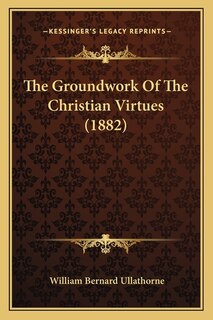 Couverture_The Groundwork Of The Christian Virtues (1882)