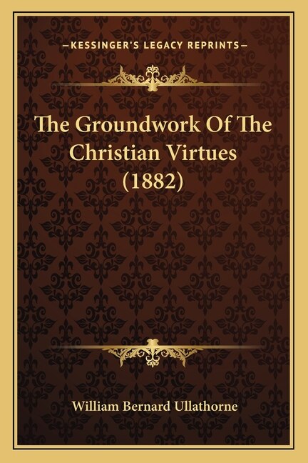 Couverture_The Groundwork Of The Christian Virtues (1882)