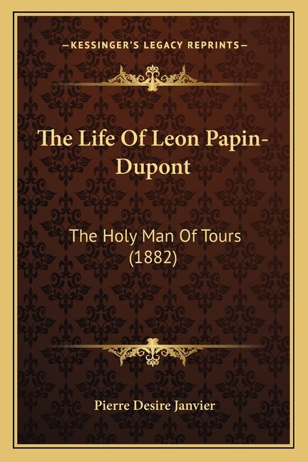 Front cover_The Life of Leon Papin-DuPont