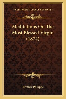 Front cover_Meditations On The Most Blessed Virgin (1874)