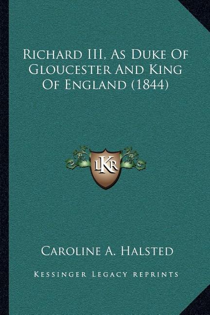Front cover_Richard III, As Duke Of Gloucester And King Of England (1844)