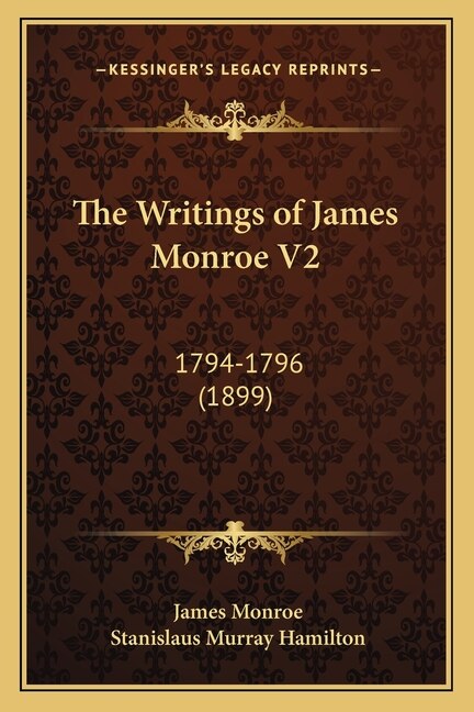 The Writings of James Monroe V2: 1794-1796 (1899)