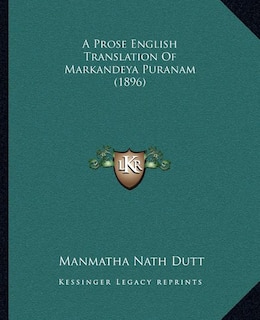 Front cover_A Prose English Translation Of Markandeya Puranam (1896)