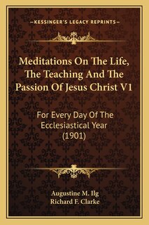 Front cover_Meditations on the Life, the Teaching and the Passion of Jesus Christ V1