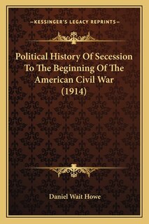 Front cover_Political History Of Secession To The Beginning Of The American Civil War (1914)