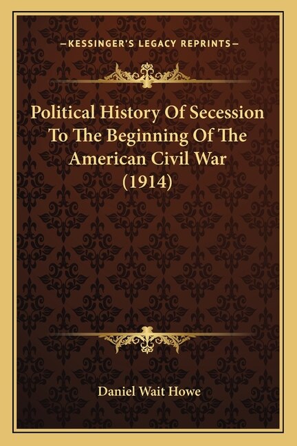Front cover_Political History Of Secession To The Beginning Of The American Civil War (1914)
