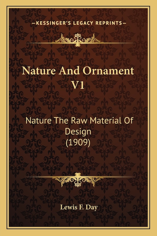 Nature And Ornament V1: Nature The Raw Material Of Design (1909)