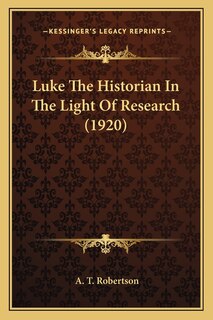 Front cover_Luke The Historian In The Light Of Research (1920)