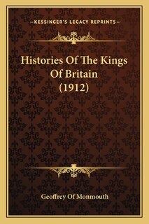 Histories Of The Kings Of Britain (1912)