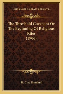 Front cover_The Threshold Covenant Or The Beginning Of Religious Rites (1906)