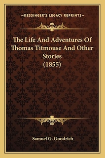 Couverture_The Life And Adventures Of Thomas Titmouse And Other Stories (1855)