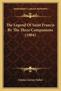 Front cover_The Legend Of Saint Francis By The Three Companions (1904)