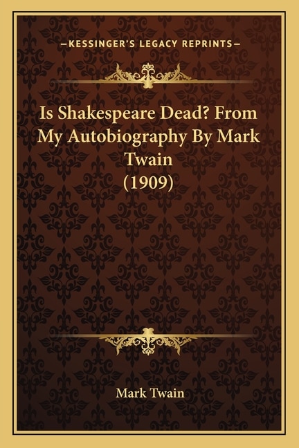 Front cover_Is Shakespeare Dead? From My Autobiography By Mark Twain (1909)