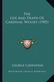 Couverture_The Life And Death Of Cardinal Wolsey (1905)