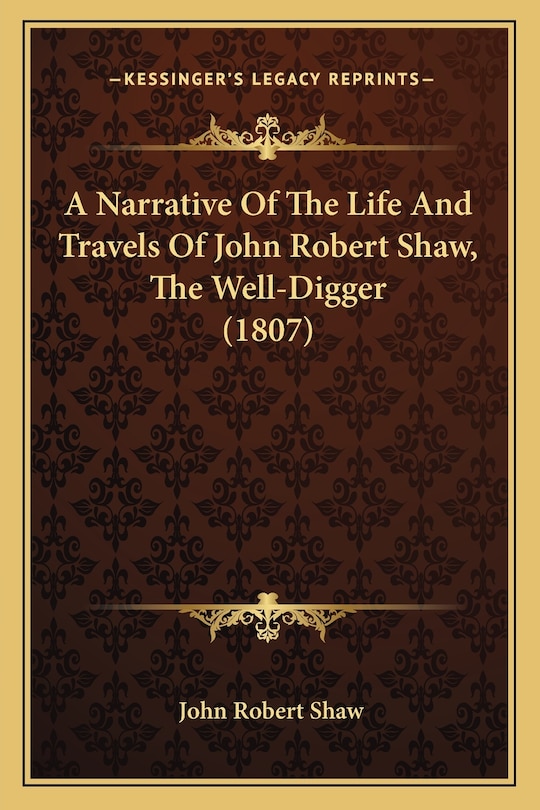 Couverture_A Narrative Of The Life And Travels Of John Robert Shaw, The Well-Digger (1807)