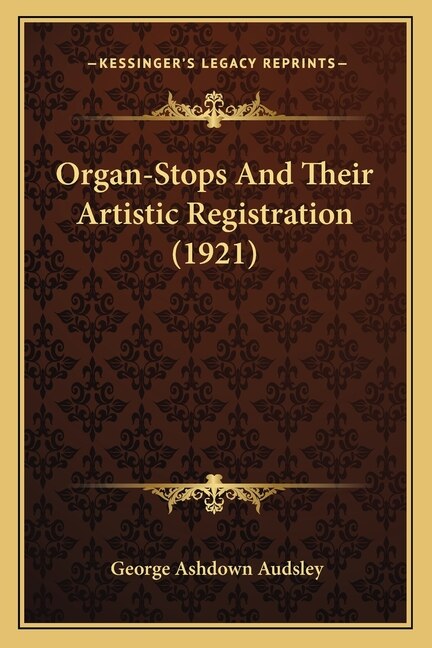 Front cover_Organ-Stops and Their Artistic Registration (1921)