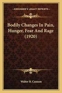 Couverture_Bodily Changes in Pain, Hunger, Fear and Rage (1920)